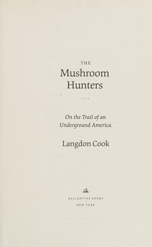 Langdon Cook: The Mushroom Hunters (Hardcover, 2013)
