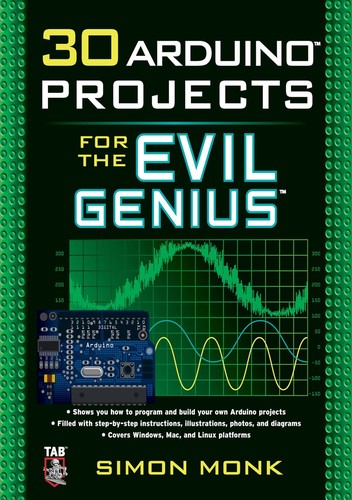 Simon Monk: 30 Arduino projects for the evil genius (2010, McGraw-Hill)