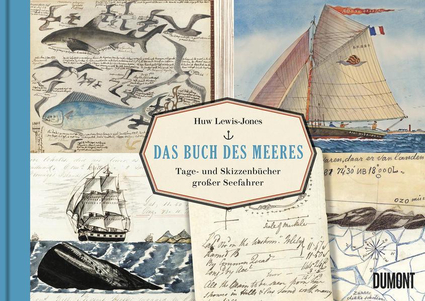 Huw Lewis-Jones: Das Buch des Meeres: Tage- und Skizzenbücher großer Seefahrer (German language, 2020, DuMont Buchverlag)