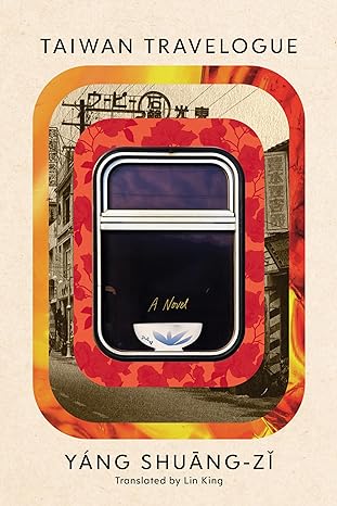 Shuang-zi Yang, Yang Shuang-zi: Taiwan Travelogue: A Novel (2024, Graywolf Press)