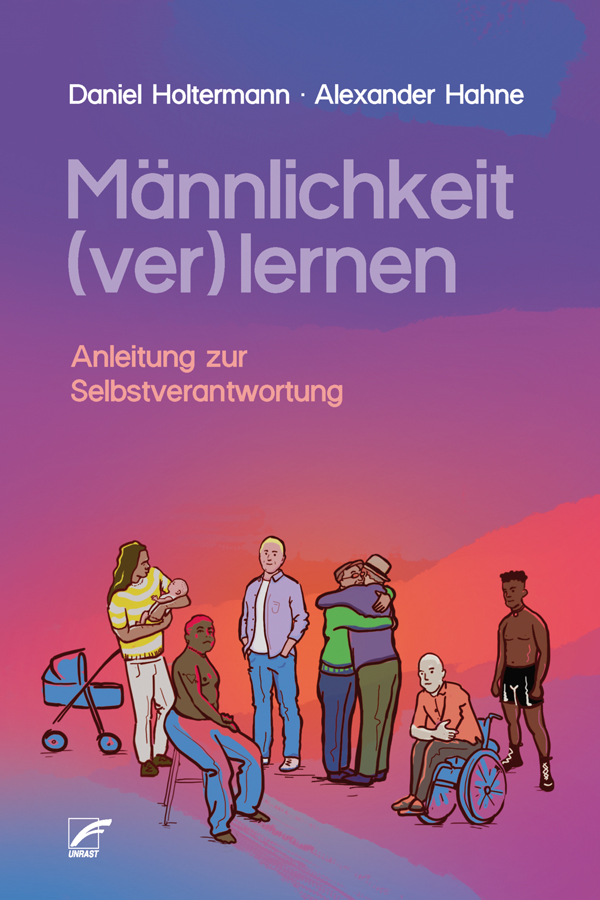 Daniel Holtermann, Alexander Hahne: Männlichkeit (ver)lernen (Paperback, deutsch language, 2024, Unrast)