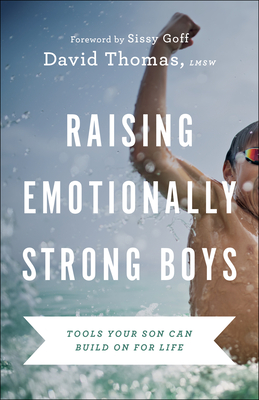 David Lmsw Thomas: Raising Emotionally Strong Boys (2022, Bethany House Publishers)