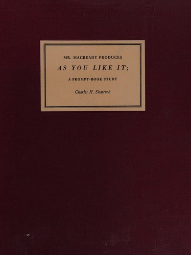 William Shakespeare: Mr. Macready produces As you like it (1962, Beta Phi Mu)