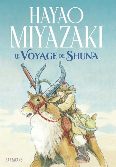 Hayao Miyazaki: Le voyage de Shuna (GraphicNovel, Français language, 2023, Sarbacane)