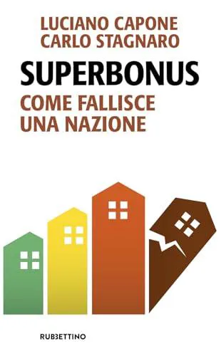 Luciano Capone, Carlo Stagnaro: Superbonus. Come fallisce una nazione (Italian language, 2024, Rubbettino)