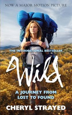Cheryl Strayed, Cheryl Strayed, James Roxburgh: Wild: A Journey from Lost to Found (2015, Atlantic Books, Limited)