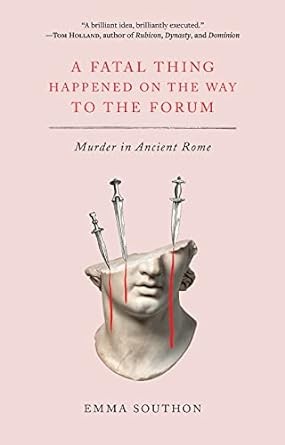 Emma Southon: Fatal Thing Happened on the Way to the Forum (2022, Abrams, Inc.)