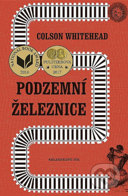 Colson Whitehead: Podzemní železnice (Hardcover, Czech language, 2018, Jota)