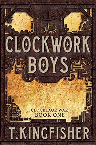 T. Kingfisher: The Clockwork Boys (Red Wombat Studio)