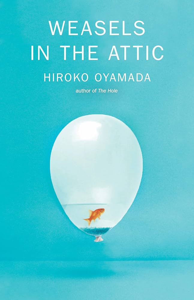 Hiroko Oyamada, David Boyd: Weasels in the Attic (2023, Granta Books)
