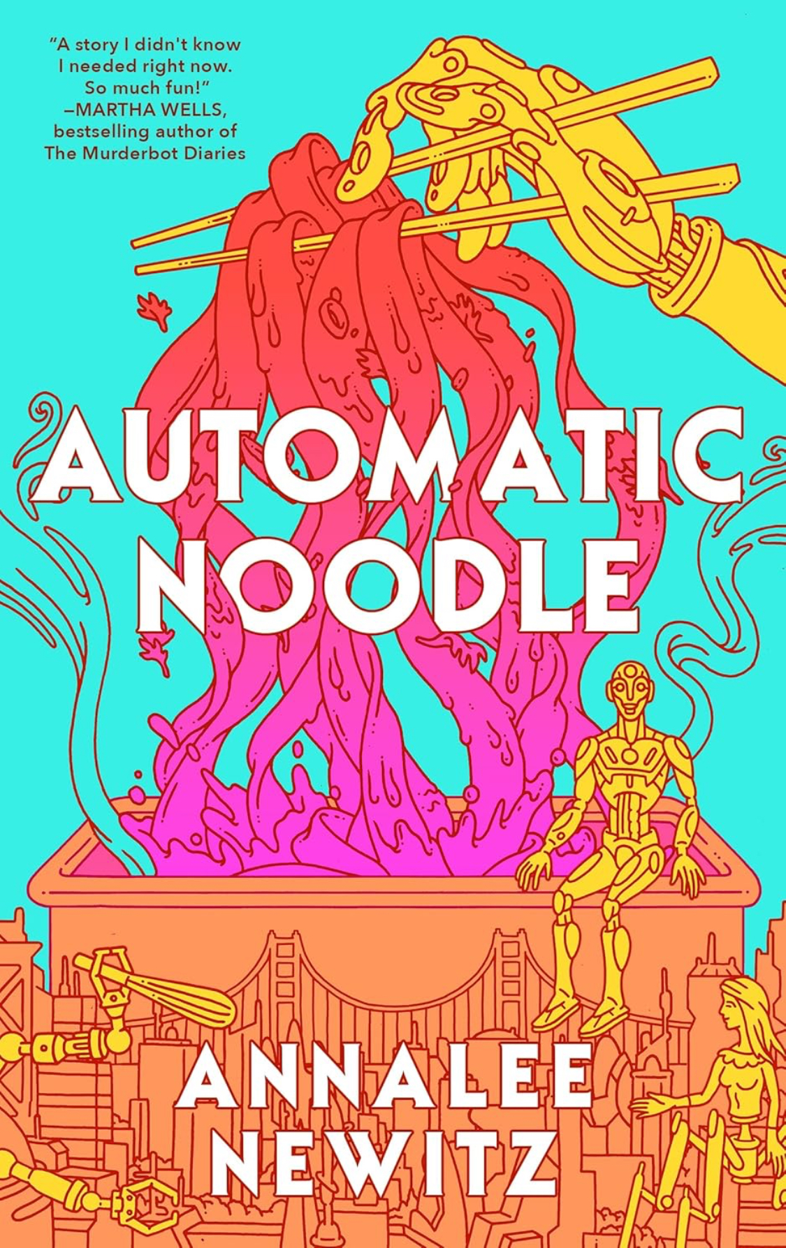 Annalee Newitz (duplicate): Automatic Noodle (Hardcover, 2025, Tordotcom)