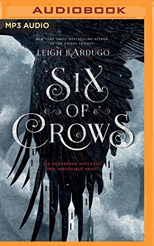 Elizabeth Evans, Jay Snyder, Tristan Morris, Roger Clark, Lauren Fortgang, Leigh Bardugo, Brandon Rubin, David LeDoux: Six of Crows (AudiobookFormat, 2016, Audible Studios on Brilliance Audio, Audible Studios on Brilliance)