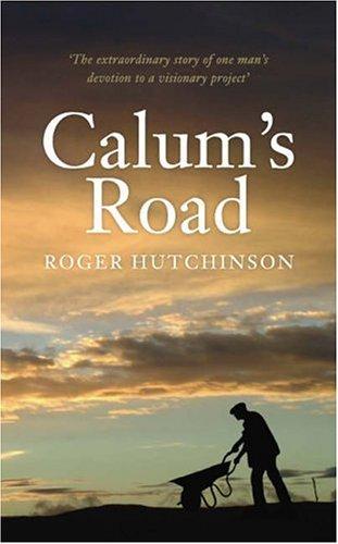 Roger Hutchinson: Calum's Road (Hardcover, 2006, Birlinn Ltd)