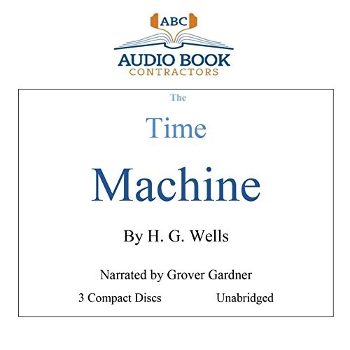 H. G. Wells: The Time Machine (Classic Books on CD Collection) [UNABRIDGED} (2006, Audio Book Contractors, Inc.)
