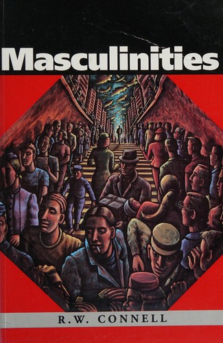 R. W. Connell: Masculinities (1995, Polity Press)