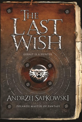 Andrzej Sapkowski: The Last Wish (The Witcher, #0.5) (2007, Gollancz)