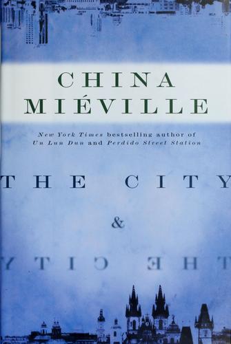 China Miéville: The City & the City (Hardcover, 2009, Del Rey/Ballantine Books)