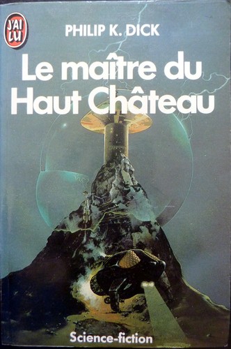 Philip K. Dick: Le Maître du Haut Château (French language, 1974)