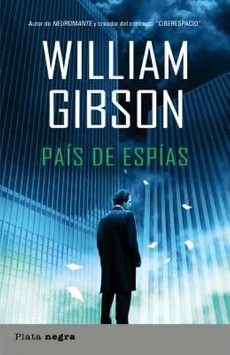 William Gibson, William Gibson (unspecified): País de espías (Spanish language, 2009, Plata)