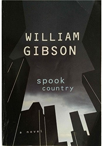 William Gibson, William F. Gibson, William Gibson, BA: Spook Country (2006, HiG.P. Putnam's Sons)