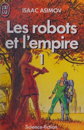 Isaac Asimov: Les Robots et l'empire, tome 1 [Jan 04, 1999] Asimov, Isaac (1986, J'Ai Lu)