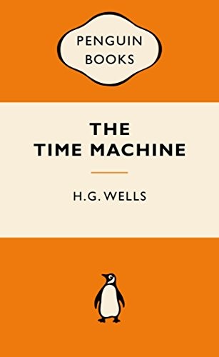 H. G. Wells: The Time Machine (Popular Penguins) (2011, Penguin Classics)