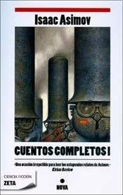 Isaac Asimov: Cuentos Completos I (Spanish language, 2009, Zeta Bolsillo)