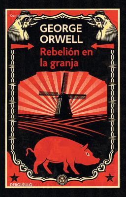 George Orwell: Rebelión en la granja (Spanish language, 2015, Debolsillo)