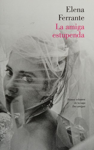 Elena Ferrante: La amiga estupenda (Spanish language, 2016)