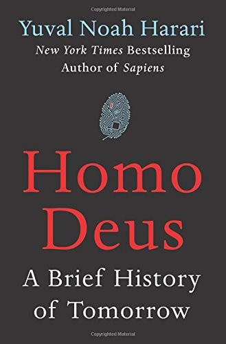 Yuval Noah Harari: Homo Deus  - A Brief History of Tomorrow (2017)