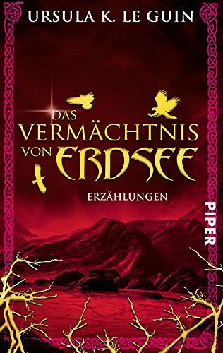 Ursula K. Le Guin: Das Vermächtnis von Erdsee: Erzählungen (Paperback, Piper Verlag GmbH)