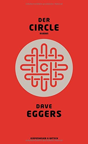 Dave Eggers: Der Circle: Roman (Hardcover, German language, 2014, Kiepenheuer & Witsch GmbH)