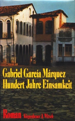 Gabriel García Márquez: Hundert Jahre Einsamkeit. Roman, Aus dem Spanischen von Curt Meyer-Clason [One Hundred Years in Solitude] (Hardcover, 1979, Kiepenheuer & Witsch Verlag)