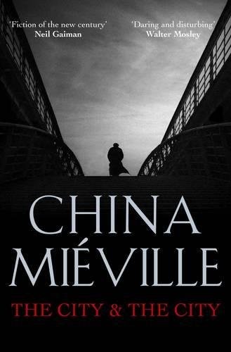 China Miéville: The City & the City (Paperback, 2010, Pan Books)