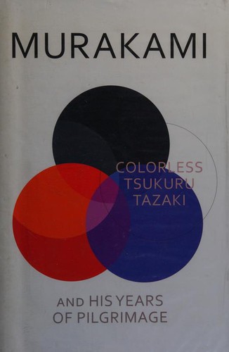 Haruki Murakami: Colorless Tsukuru Tazaki and His Years of Pilgrimage (2014, Harvill Secker)