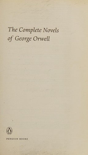 George Orwell: The complete novels of Georges Orwell (2009, Penguin Books, Limited)