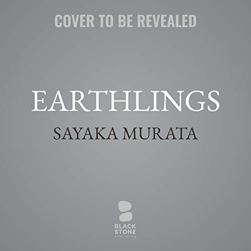 村田沙耶香: Earthlings (2020, Blackstone Publishing)