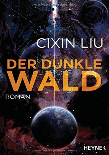 Liu Cixin: Der dunkle Wald : Roman (German language, 2018, Heyne Verlag)