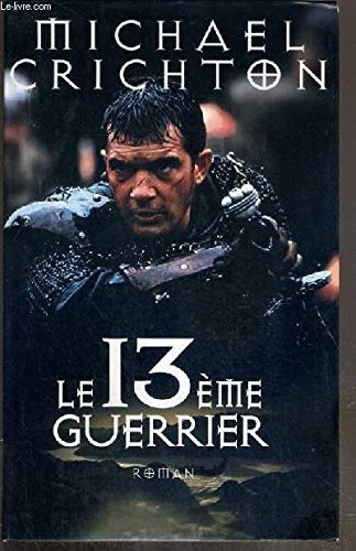 Michael Crichton: Le treizième guerrier (1999, Le Grand Livre Du Mois)