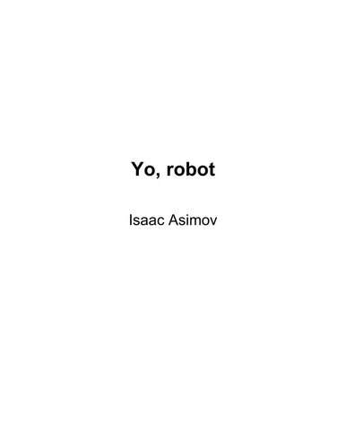Isaac Asimov, ASIMOV ISAAC: Yo, robot (Paperback, Spanish language, 1984, Edhasa)