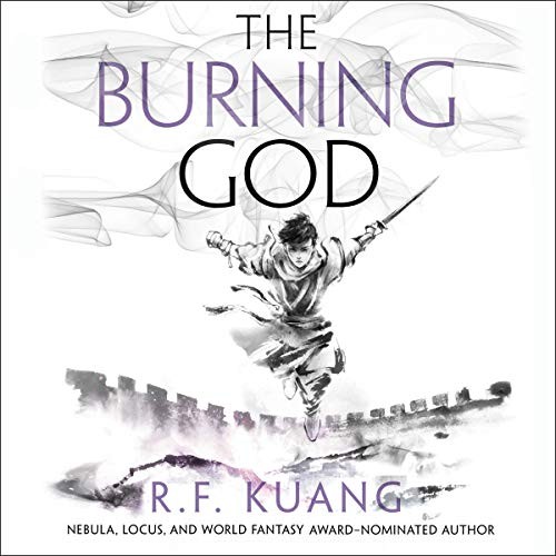 R.F. Kuang: The Burning God (2020, Harpercollins, HarperCollins B and Blackstone Publishing)
