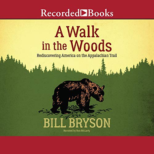 Bill Bryson: A Walk in the Woods (AudiobookFormat, Recorded Books, Inc. and Blackstone Publishing)