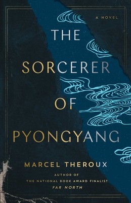Marcel Theroux: Sorcerer of Pyongyang (2022, Little, Brown Book Group Limited)