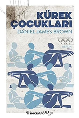 Daniel James Brown: Kürek Cocuklari (Paperback, Inkilap Kitabevi)