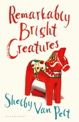 Shelby Van Pelt: Remarkably Bright Creatures (2022, Bloomsbury Publishing Plc)