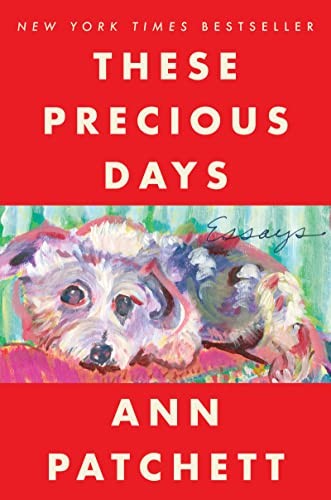 Ann Patchett: These Precious Days (2022, HarperCollins Publishers)