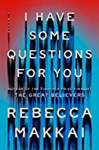 Rebecca Makkai: I Have Some Questions for You (2023, Penguin Publishing Group)