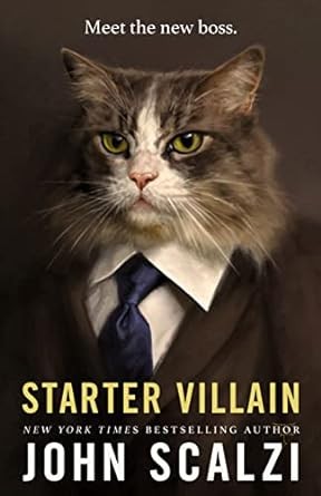 John Scalzi: Starter Villain (2023, Doherty Associates, LLC, Tom)