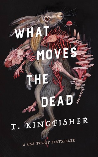 T. Kingfisher: What Moves the Dead (2022, Titan Books Limited)