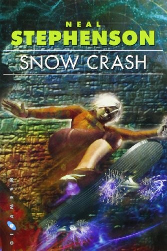 Neal Stephenson, Neal Stephenson, Juanma Barranquero, Juanma Barranquero Ríos: Snow Crash (Paperback, español language, 2008, Ediciones Gigamesh)